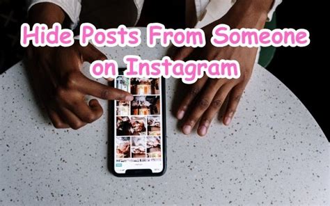 Ways To Hide Posts From Someone On Instagram