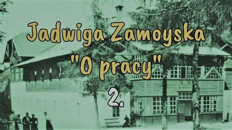 Jadwiga Zamoyska O Pracy Rozdzia O Pracy R Cznej Fragmenty