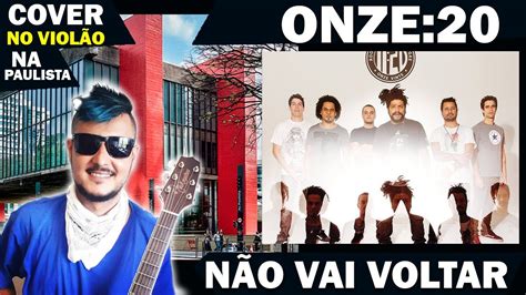 CANTEI NA PAULISTA NÃO VAI VOLTAR DA BANDA ONZE 20 AVENIDA ARTISTA