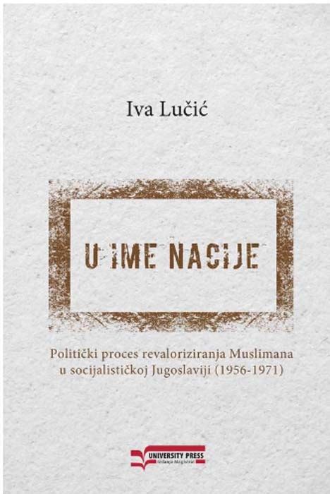 U Ime Nacije Politi Ki Proces Revaloriziranja Muslimana U