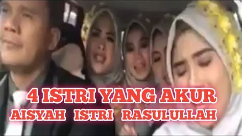 Viral 4 Istri Sekaligus Nyanyi Lagu Aisyah Istri Rasulullah Saw Youtube