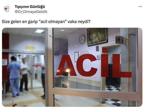 Hastanelerin Acil Servislerine Gelen Garip Ama Ger Ek Hasta