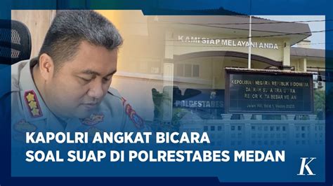 Kapolrestabes Medan Nonaktif Diperiksa Propam Mabes Polri Youtube