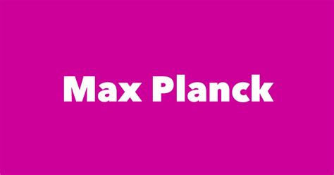 Max Planck Spouse Children Birthday And More