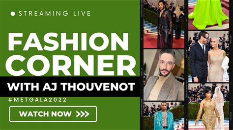 Fashion Corner With Aj Thouvenot Met Gala Special Youtube