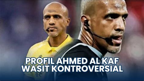 Profil Ahmed Al Kaf Wasit Kontroversi Di Laga Bahrain Vs Indonesia