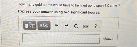 Solved How Many Gold Atoms Would Have To Be Lined Up To Span Chegg