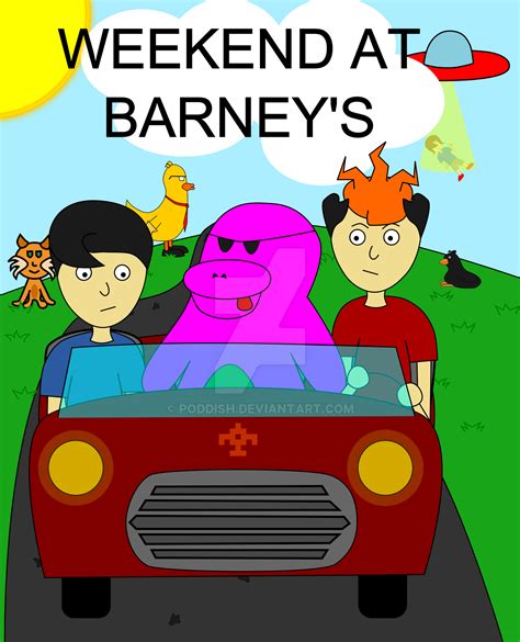 Weekend At Barney's by Poddish on DeviantArt