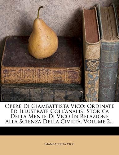 Opere Di Giambattista Vico Ordinate Ed Illustrate Coll Analisi Storica