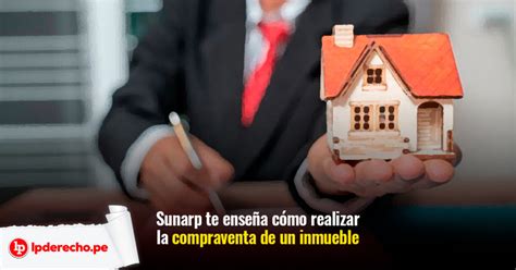 Sunarp Te Ense A C Mo Realizar La Compraventa De Un Inmueble Lp