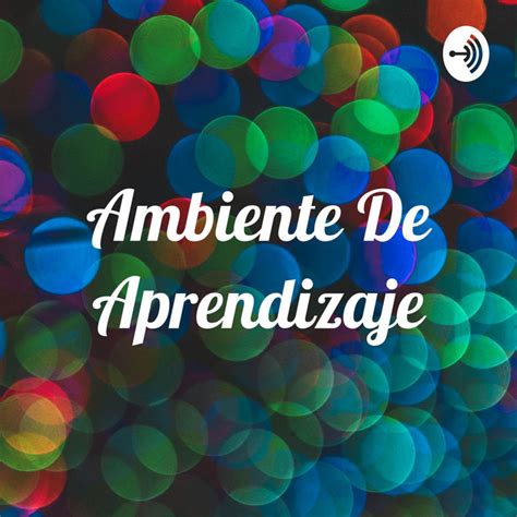 Ambiente De Aprendizaje Podcast On Spotify