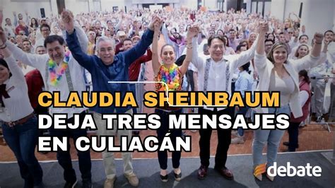 Claudia Sheinbaum Deja Tres Mensajes En Culiac N Youtube