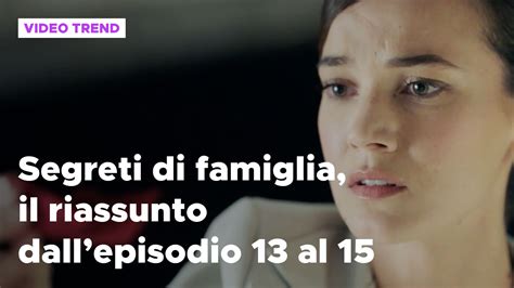 Segreti Di Famiglia Riassunto Della Puntata Del 17 Luglio Mediaset