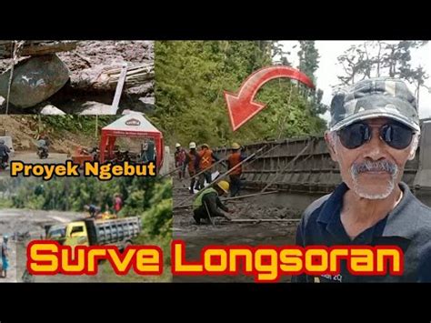 Proses Proyek Gladak Perak Surve Sudetan Truk Mogok Sisa Longsoran