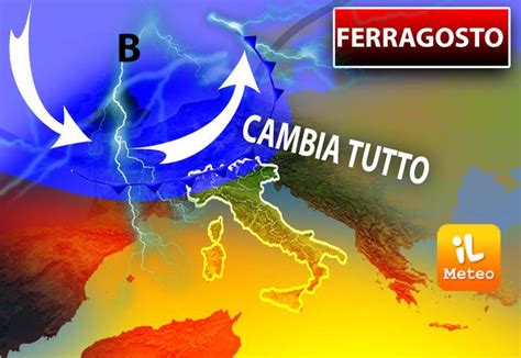 Meteo Ferragosto Cambia Tutto Ecco La Previsione Per La Festa Clou