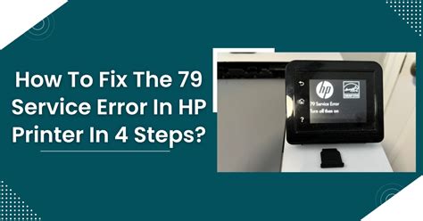 How To Fix The 79 Service Error In Hp Printer In 4 Steps