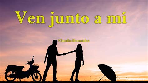 Ven Junto A Mi Claudio Bermúdez Letra Lyrics amor YouTube