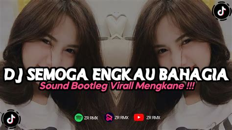 Dj Semoga Engkau Bahagia Remix Viral Tiktok Terbaru Bootleg