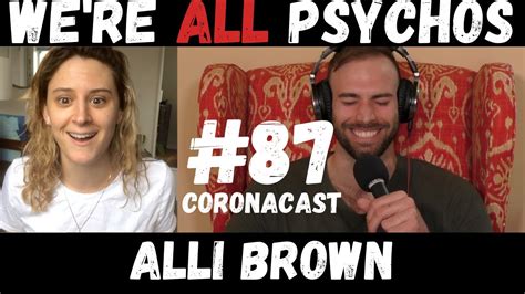 We Re All Psychos Podcast Coronacast Feat Alli Brown Youtube