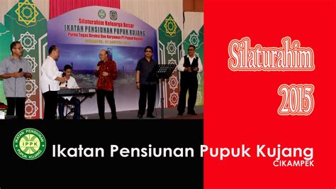 Ikatan Pensiunan Pupuk Kujang Silaturahim Youtube