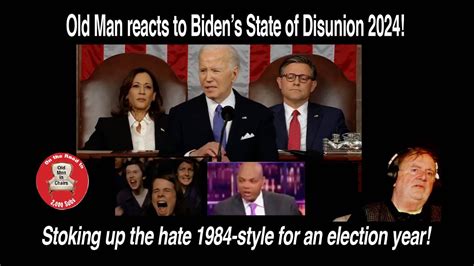 Old Man Reacts To Pres Bidens 2024 State Of The Disunion Address