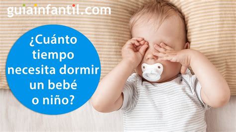 Cuántas horas debe dormir un bebé o niño y cuántas siestas necesita