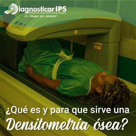 Qu Es Y Para Qu Sirve Una Densitometr A Sea Diagnosticar Ips