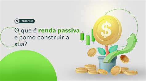 Título Seo O Que é Renda Passiva E Como Construir A Sua