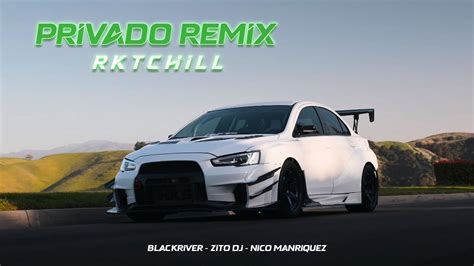 Privado Remix Rkt Chill Blackriver Ft Zito DJ Nico Manriquez