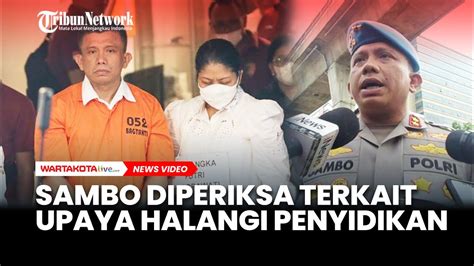 Jadi Tersangka Obstruction Of Justice Ferdy Sambo Jalani Pemeriksaan