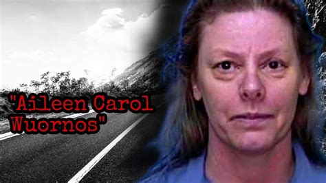 El Caso De Aileen Carol Wuornos La Asesina De La Carrera Youtube