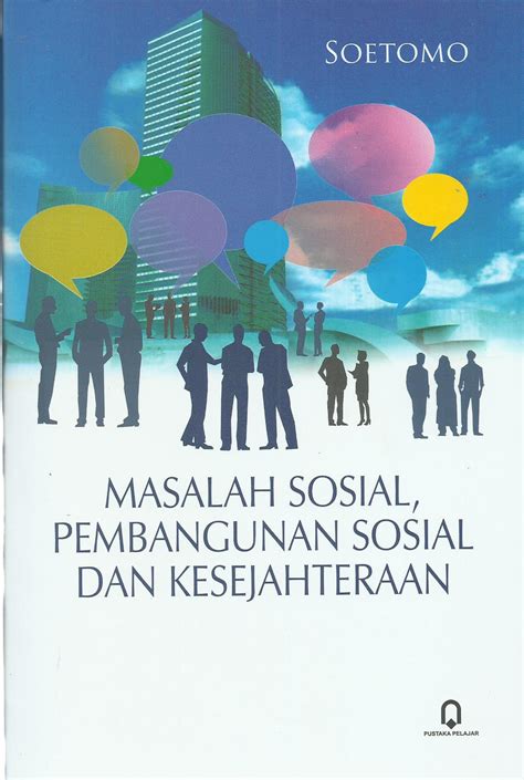 Masalah Sosial Pembangunan Sosial Dan Kesejahteraan Pustaka Pelajar