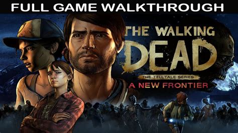 The Walking Dead Season 3 Full Game Walkthrough No Commentary A New Frontier Youtube