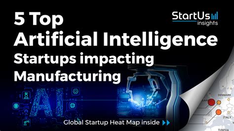 Discover 5 Top Artificial Intelligence Startups Impacting Manufacturing