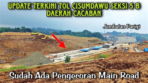 Update Terkini Tol Cisumdawu Seksi 5 B Daerah Cacaban Conggeang Progres