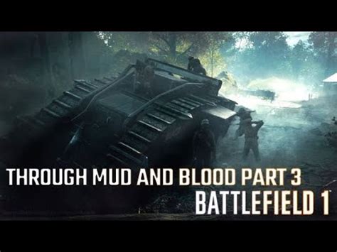 THROUGH MUD AND BLOOD Part 3 Battlefield 1 Playthrough YouTube