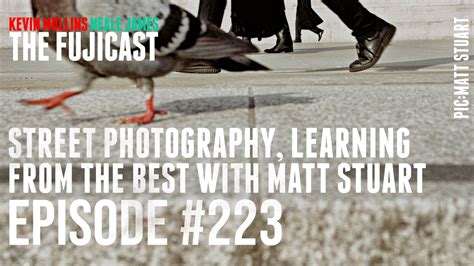 Episode 223 Street Photography Learning From The Best Featuring Matt