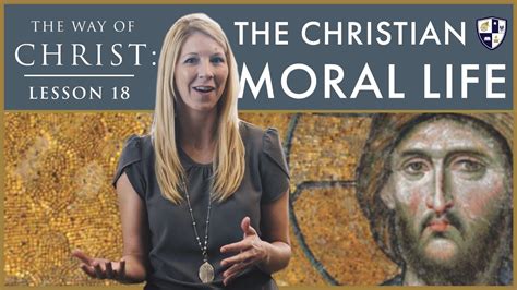 The Way Of Christ The Christian Moral Life Youtube