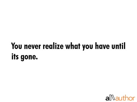 Realize What You Have Quotes
