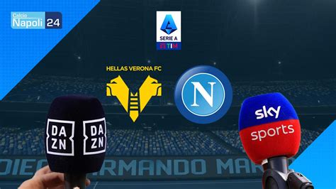 Dove Vedere Hellas Verona Napoli Canale Tv E Diretta Streaming Gratis