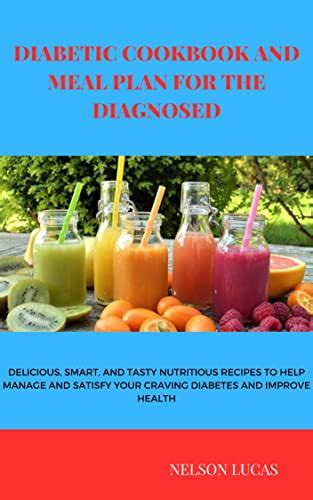 Diabetic Cookbook And Meal Plan For The Diagnosed Delicious Smart