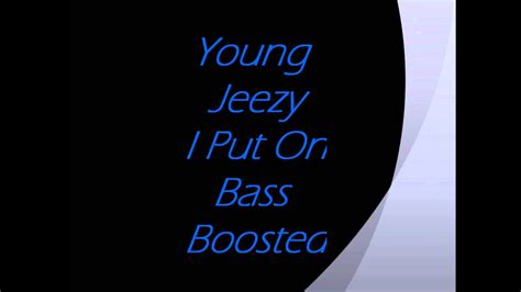 Young Jeezy I Put On Bass Boosted Youtube