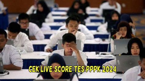 Link Live Score Kompetensi PPPK 2024 Hari Ini Tahap 1 Lengkap Cara Cek