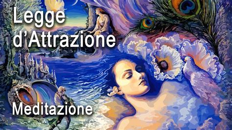 Meditazione Guidata Legge D Attrazione Dipingi Il Tuo Desiderio E