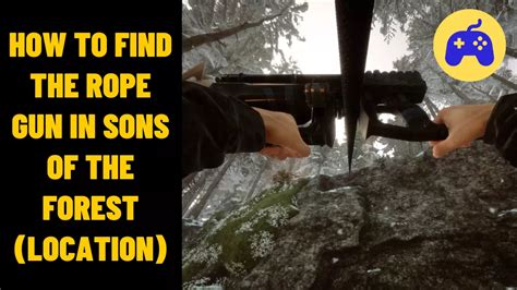 How To Find The Rope Gun In Sons Of The Forest Location