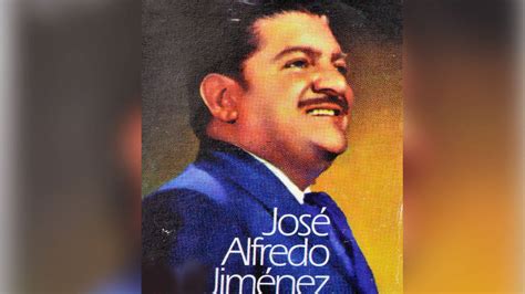 José Alfredo Jiménez Canciones Que No Sabías Que Compuso El Financiero