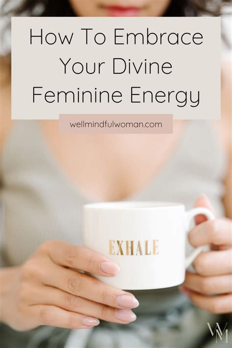 How To Embrace Your Divine Feminine Energy Well Mindful Woman