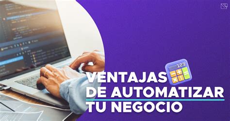 Ventajas De Automatizar Tu Negocio Whataform