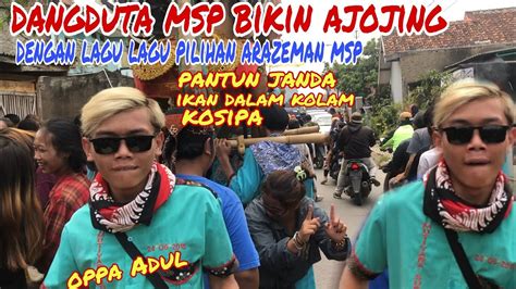 Dangdutan Msp Bikin Ajojing Dengan Lagu Lagu Terenak Bareung Oppa Adul