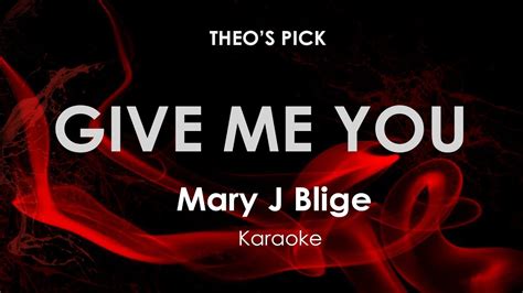 Give Me You Mary J Blige Karaoke Youtube